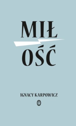 Miłość: Ignacy Karpowicz: recenzja.jpg